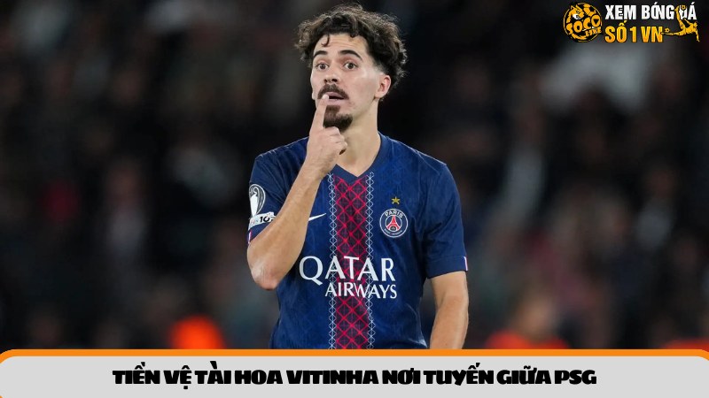 Tiền vệ tài hoa Vitinha nơi tuyến giữa PSG